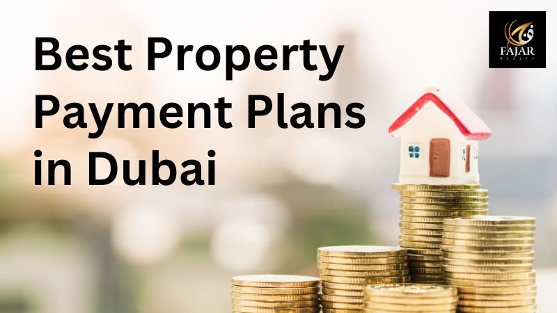 Best Payment Plan for Buying a Property in Dubai 2024